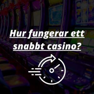 Hur fungerar ett snabbt casino